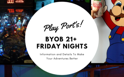 Play Port BYOB 21+ Friday Nights