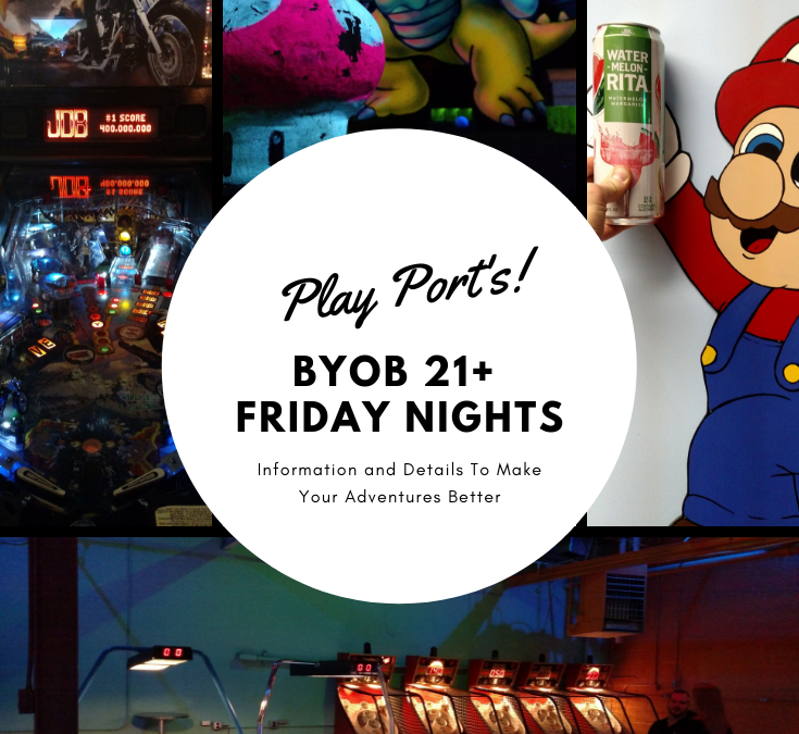 Play Port BYOB 21+ Friday Nights